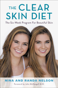 The Clear Skin Diet (The Six-Week Program for Beautiful Skin: Foreword by John McDougall MD) by Nina Nelson, Randa Nelson, 9781602865655