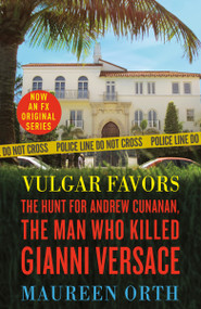 Vulgar Favors (The Assassination of Gianni Versace) by Maureen Orth, 9780385334358