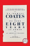 We Were Eight Years in Power (An American Tragedy) by Ta-Nehisi Coates, 9780399590566