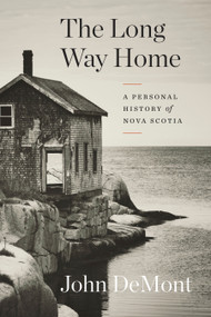 The Long Way Home (A Personal History of Nova Scotia) - 9780771025112 by John Demont, 9780771025112