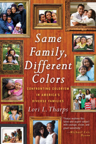 Same Family, Different Colors (Confronting Colorism in America's Diverse Families) - 9780807071083 by Lori L. Tharps, 9780807071083