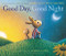 Good Day, Good Night by Margaret Wise Brown, Loren Long, 9780062383105