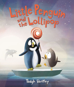 Little Penguin and the Lollipop by Tadgh Bentley, Tadgh Bentley, 9780062560780