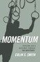 Momentum (Pursuing God's Blessings Through the Beatitudes) by Colin S. Smith, 9780802413864