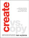 Create vs. Copy (Embrace Change. Ignite Creativity. Break Through with Imagination) by Ken Wytsma, 9780802413499