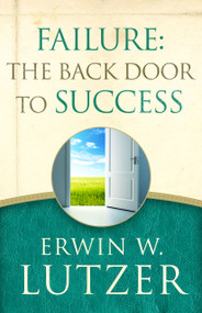 Failure: the Back Door to Success by Erwin W Lutzer, 9780802413307