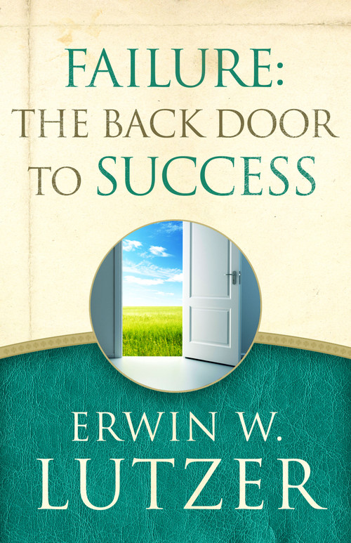 Failure: the Back Door to Success by Erwin W Lutzer, 9780802413307