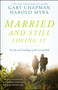 Married And Still Loving It (The Joys and Challenges of the Second Half) by Gary Chapman, Harold Myra, 9780802412928