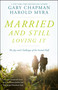 Married And Still Loving It (The Joys and Challenges of the Second Half) by Gary Chapman, Harold Myra, 9780802412928