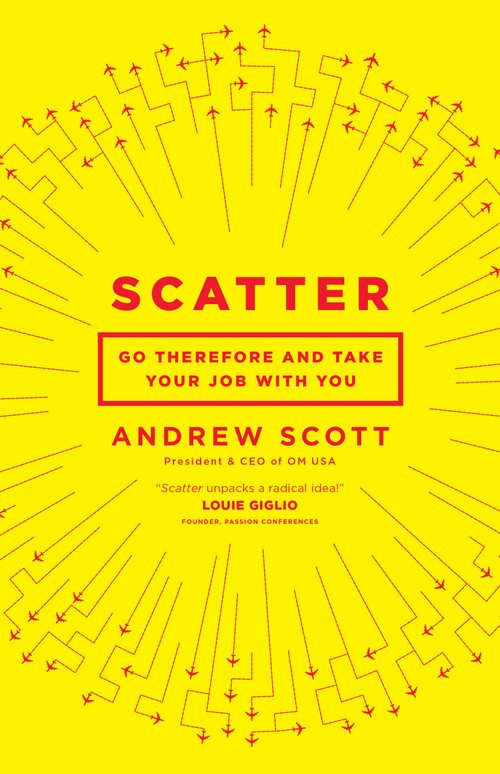 Scatter (Go Therefore and Take Your Job With You) by Andrew Scott, 9780802412904
