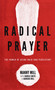 Radical Prayer (The Power of Being Bold and Persistent) by Manny Mill, Harold Smith, Barbara Mill, 9780802413468