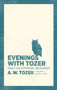 Evenings With Tozer (Daily Devotional Readings) by A. W. Tozer, Gerald B. Smith, 9781600667923