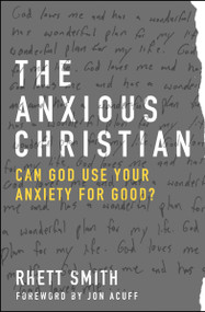 The Anxious Christian (Can God Use Your Anxiety for Good?) by Rhett Smith, Jon Acuff, 9780802413222