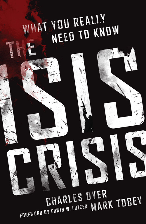The ISIS Crisis (What You Really Need to Know) by Charles H Dyer, Mark Tobey, 9780802413185