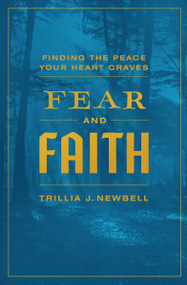Fear and Faith (Finding the Peace Your Heart Craves) by Trillia J Newbell, 9780802410221