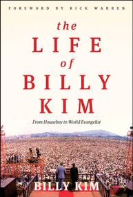 The Life of Billy Kim (From Houseboy to World Evangelist) by Billy Kim, 9780802412638