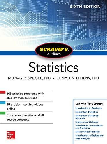 Schaum's Outline of Statistics, Sixth Edition by Murray R. Spiegel, Larry J. Stephens, 9781260011463