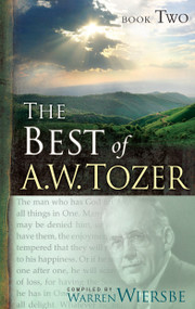 The Best of A. W. Tozer Book Two by A W Tozer, Warren Wiersbe, 9781600660719