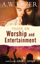 Tozer on Worship and Entertainment by A. W. Tozer, James L. Snyder, 9781600661037