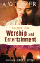 Tozer on Worship and Entertainment by A W Tozer, James L Snyder, 9781600661037