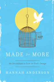 Made for More (An Invitation to Live in God's Image) by Hannah Anderson, 9780802410320