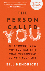 The Person Called You (Why You're Here, Why You Matter & What You Should Do With Your Life) by Bill Hendricks, 9780802412010
