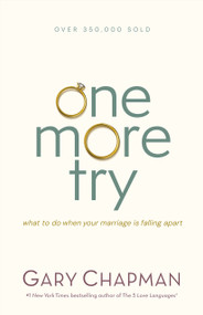 One More Try (What to Do When Your Marriage Is Falling Apart) by Gary Chapman, 9780802411518