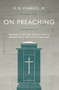 On Preaching (Personal & Pastoral Insights for the Preparation & Practice of Preaching) by H.B. Charles, Jr., 9780802411914
