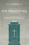 On Preaching (Personal & Pastoral Insights for the Preparation & Practice of Preaching) by H B Charles Jr, 9780802411914