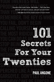 101 Secrets For Your Twenties by Paul Angone, 9780802410849