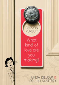 Passion Pursuit (What Kind of Love Are You Making?) by Linda Dillow, Dr Juli Slattery, 9780802406392