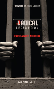 Radical Redemption (The Real Story of Manny Mill) by Manny Mill, Jude Skallerup, Charles Colson, 9780802408839