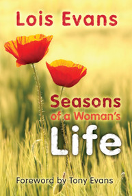 Seasons of a Woman's Life by Lois Evans, Tony Evans, 9780802406477