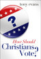 How Should Christians Vote? by Tony Evans, 9780802404794