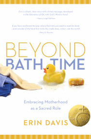 Beyond Bath Time (Embracing Motherhood as a Sacred Role (True Woman)) by Erin Davis, 9780802405623