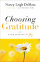 Choosing Gratitude (Your Journey to Joy) by Nancy Leigh DeMoss, 9780802432551