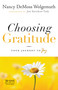 Choosing Gratitude (Your Journey to Joy) by Nancy DeMoss Wolgemuth, Joni Eareckson Tada, 9780802432551