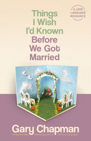 Things I Wish I'd Known Before We Got Married by Gary Chapman, 9780802481832