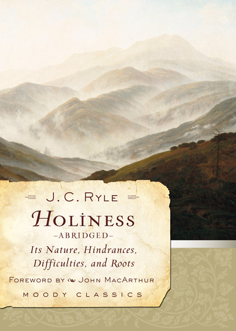 Holiness (Abridged) (Its Nature, Hindrances, Difficulties, and Roots) by J C Ryle, John MacArthur, 9780802454553