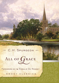 All Of Grace by C H Spurgeon, Rosalie de Rosset, 9780802454522