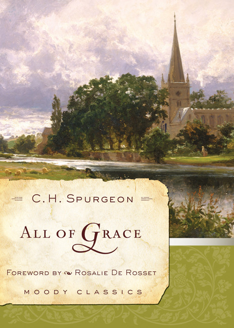 All Of Grace by C H Spurgeon, Rosalie de Rosset, 9780802454522
