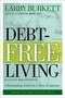 Debt-Free Living (Eliminating Debt in a New Economy) by Larry Burkett, Chuck Bentley, 9780802425669