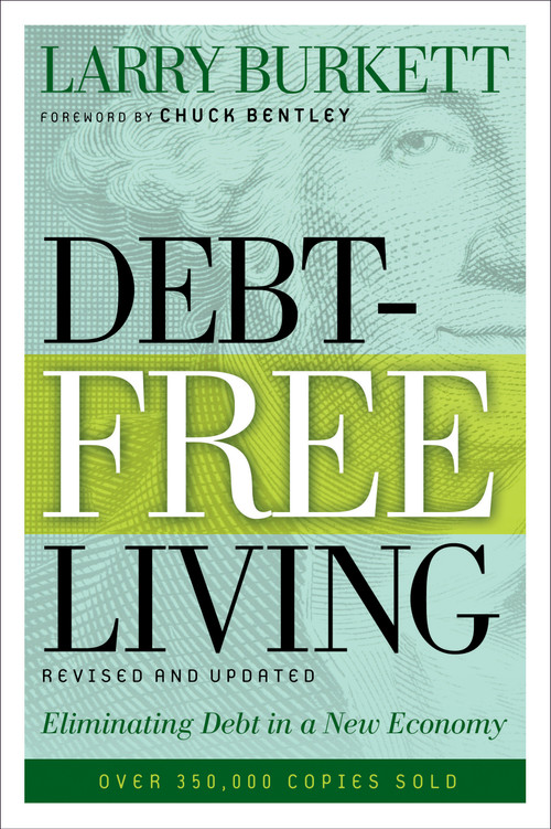 Debt-Free Living (Eliminating Debt in a New Economy) by Larry Burkett, Chuck Bentley, 9780802425669