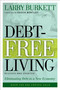 Debt-Free Living (Eliminating Debt in a New Economy) by Larry Burkett, Chuck Bentley, 9780802425669