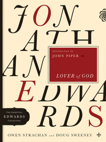 Jonathan Edwards Lover of God by Owen Strachan, Douglas Allen Sweeney, 9780802424570