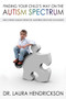 Finding Your Child's Way on the Autism Spectrum (Discovering Unique Strengths, Mastering Behavior Challenges) by Dr. Laura Hendrickson, 9780802445056