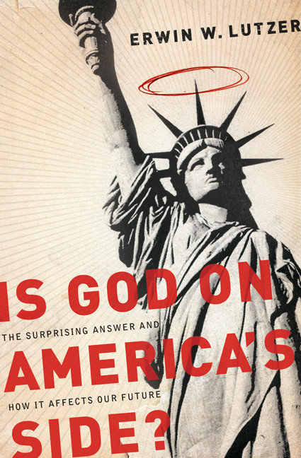 Is God on America's Side? (The Surprising Answer and How it Affects Our Future) by Erwin W Lutzer, 9780802489524
