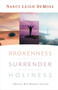 Brokenness, Surrender, Holiness (A Revive Our Hearts Trilogy) by Nancy Leigh DeMoss, 9780802412829
