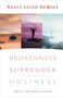 Brokenness, Surrender, Holiness (A Revive Our Hearts Trilogy) by Nancy Leigh DeMoss, 9780802412829
