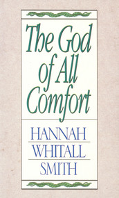 The God of All Comfort by Hannah Whitall Smith, 9780802400185
